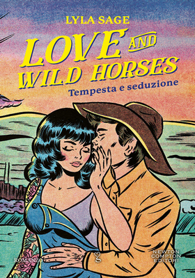 Lyla Sage - Love and Wild Horses. Tempesta e seduzione (2025)