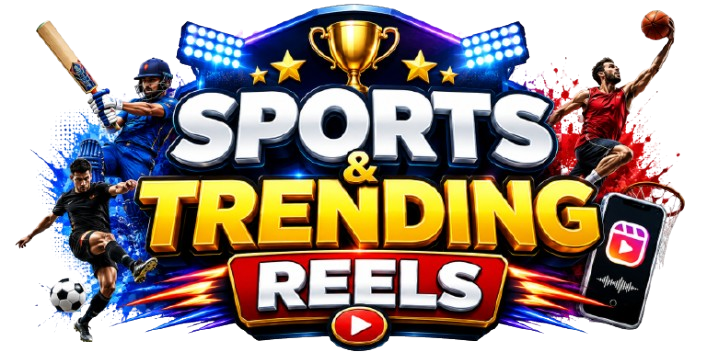 Sports & Trending Reels