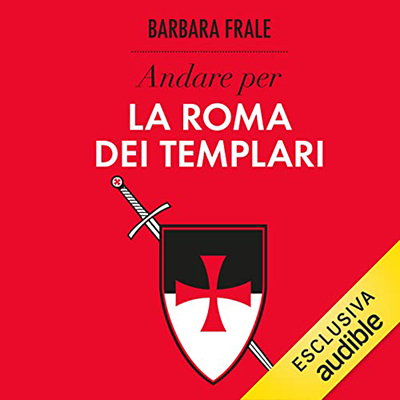 Barbara Frale - Andare per la Roma dei Templari (2021) (mp3 - 128 kbps)