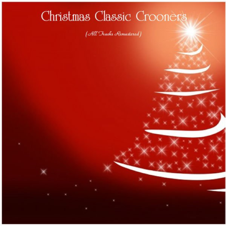 Various Artists - Christmas Classic Crooners (All Tracks Remastered) (2020)