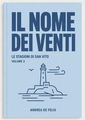 Andrea De Felis – Le stagioni di San Vito Vol. 2. Il nome dei venti (2026)