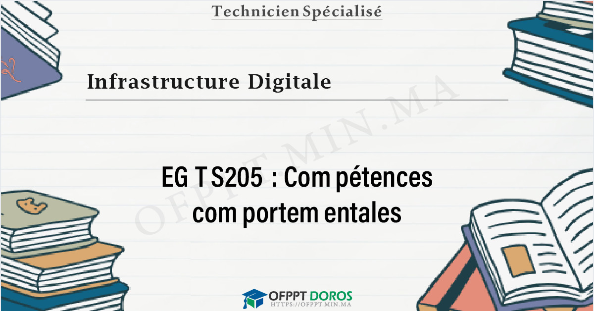 Couverture du cours OFPPT Infrastructure Digitale Compétences comportementales EGTS205 - 2eme Année: Option Réseaux et systèmes