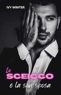 Ivy Winter - Principi del deserto miliardari Vol. 1. Lo sceicco e la sua sposa (2023)