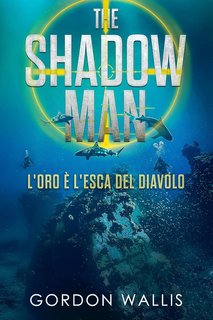 Gordon Wallis - La serie Jason Green Vol. 7. The Shadow Man. L'Oro è l'esca del Diavolo (2024)