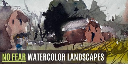 No Fear Watercolor Landscapes - It's Time To Break Away From Tight Rigid Art