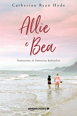 Catherine Ryan Hyde - Allie e Bea (2019)