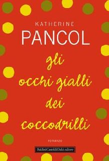 Katherine Pancol - Gli occhi gialli dei coccodrilli (2009)