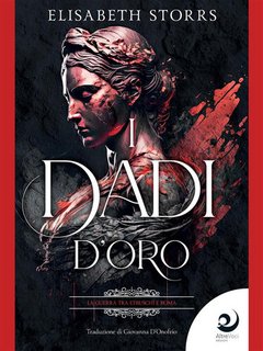 Elisabeth Storrs - I dadi d'oro. I racconti dell'Antica Roma Vol. 2 (2024)