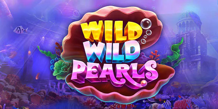 Tips Meningkatkan Peluang Menang di Slot Wild Wild Pearls