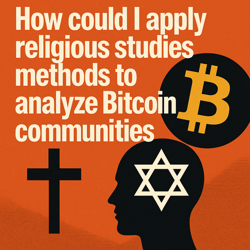 How could I apply religious studies methods to analyze Bitcoin communities