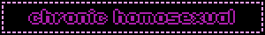 chronic homosexual