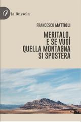Francesco Mattioli - Meritalo, e se vuoi quella montagna si sposterà (2026)