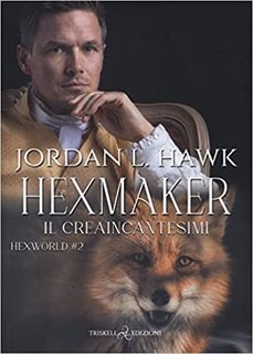 Jordan L. Hawk - Hexmaker. Il creaincantesimi. Hexworld Vol. 2 (2022)