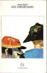 Anna Banti – Noi credevamo (1967)