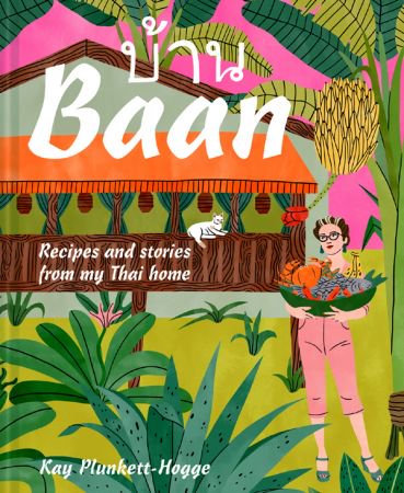Baan: Recipes and stories from my Thai home Baan: Recipes and stories from my Thai home