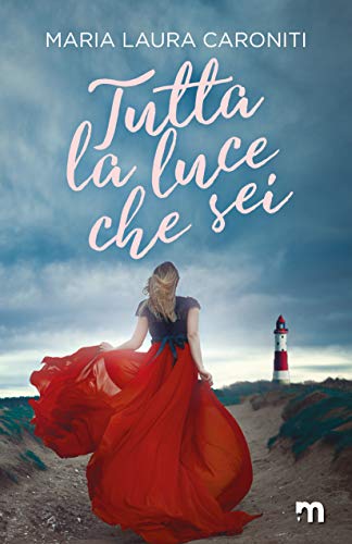 Maria Laura Caroniti - Tutta la luce che sei (2021)