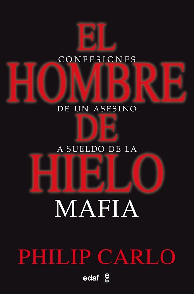 El hombre de hielo. Confesiones de un asesino a sueldo de la mafia - Philip Carlo (Multiformato) [VS]