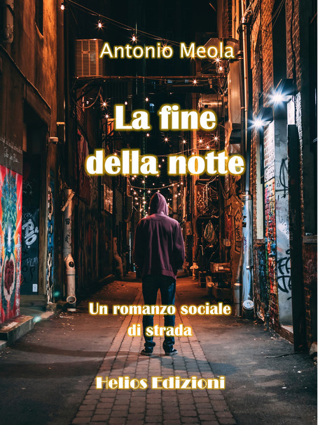 Antonio Meola – La fine della notte. Un romanzo sociale di strada (2021)