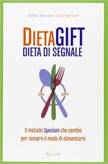 Attilio e Luca Speciani - Dieta gift. Dieta di segnale (2009)