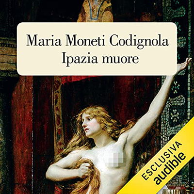 Maria Moneti Codignola - Ipazia muore (2021) (mp3 - 128 kbps)