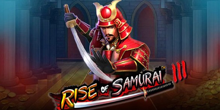 Cara Main Slot Rise of Samurai 3 Agar Menang Terus