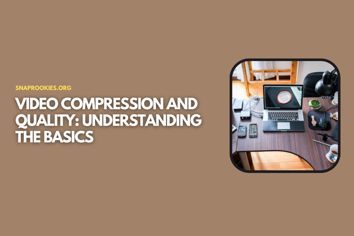 Video Compression and Quality: Understanding the Basics