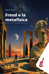 Dario Tione – Freud e la metafisica (2026)