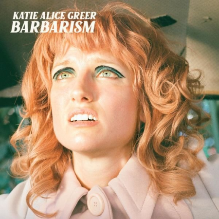 42e5eed7 3667 43bd bf06 2a358554c51a - Katie Alice Greer - Barbarism (2022) Mp3 / Flac / Hi-Res