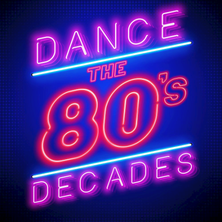 3b711826 4b6e 488c 9bf5 0e7334c61dd0 - VA - Dance Decades: The 80s (2019)