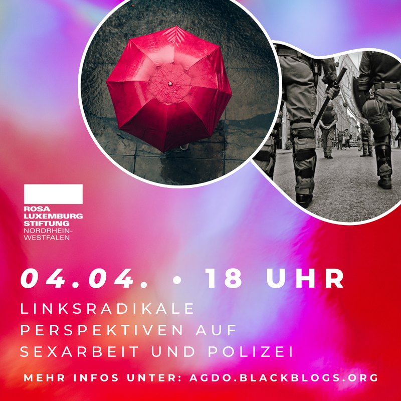 Sharepic für die Veranstaltung am 4.4. um 18 Uhr im Black Pigeon Dortmund. Im Hintergrund ist ein rot-lilaner Farbverlauf. Es sind 2 Bilder zu sehen. ein roter Regenschirm und ein Bild auf dem Polizisten zu sehen sind. Im unteren Teil stehen die Daten und der Titel: linksradikale Perspektiven auf Sexarbeit und Polizei. mehr infos auf agdo.blackblogs.org