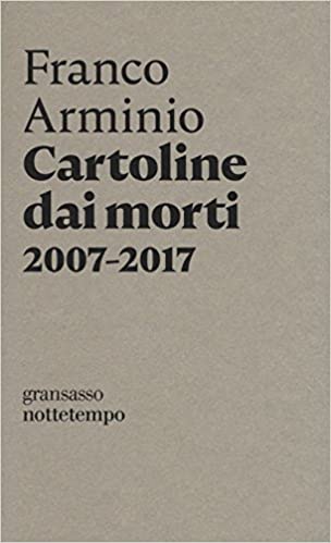 Franco Arminio – Cartoline dai morti 2007-2017 (2017)