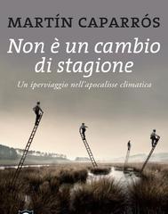Martín Caparrós – Non è un cambio di stagione (2011)