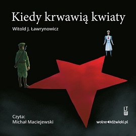 Witold J. Ławrynowicz - Kiedy krwawią kwiaty (2017)