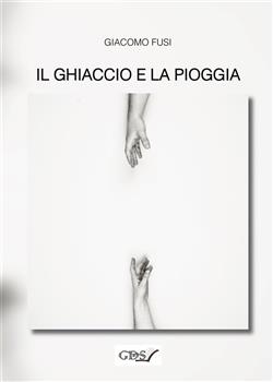 Giacomo Fusi – Il ghiaccio e la pioggia (2021)