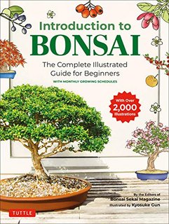 Introduction to Bonsai: The Complete Illustrated Guide for Beginners (with Monthly Growth Schedul...
