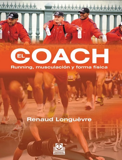 El coach: Running, musculación y forma física - Renaud Longuèvre (PDF + Epub) [VS]