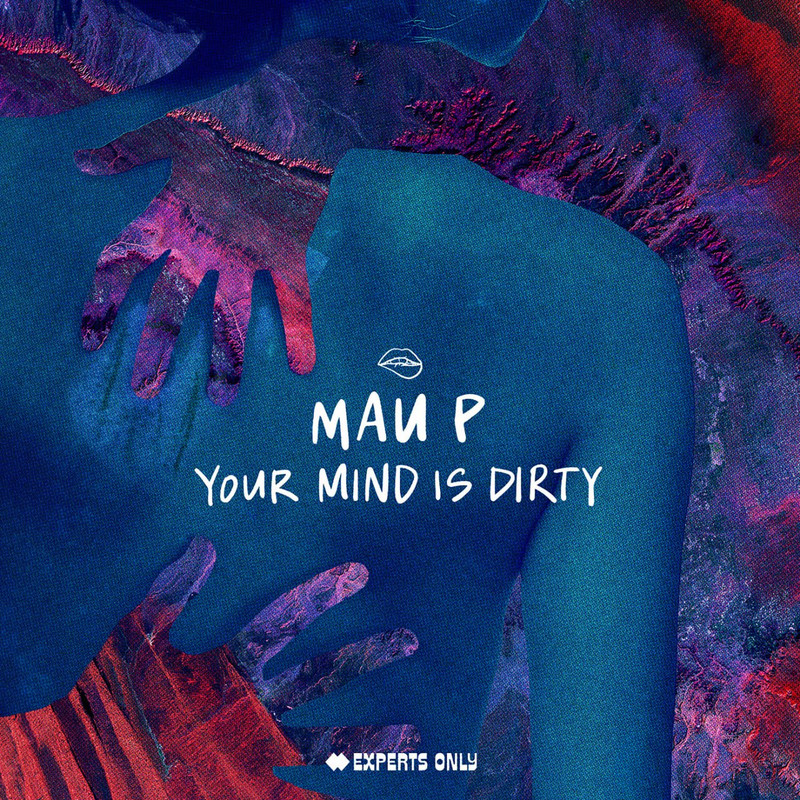 Mau P - Your Mind Is Dirty (Extended Mix)