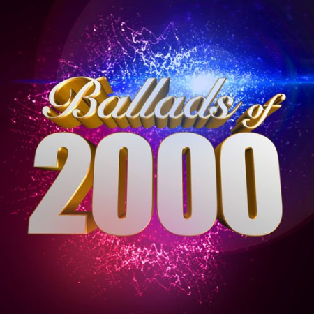 VA - Ballads of 2000 [Explicit] (2018)