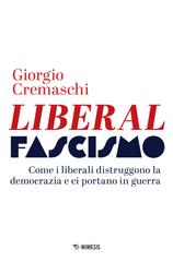 Giorgio Cremaschi – Liberalfascismo (2024)