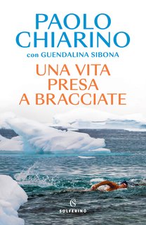 Paolo Chiarino, Guendalina Sibona - Una vita presa a bracciate (2024)