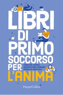 Carolina Capria, Massimiliano Ferrone, Maria Martucci - Libri di primo soccorso per l’anima (2023)