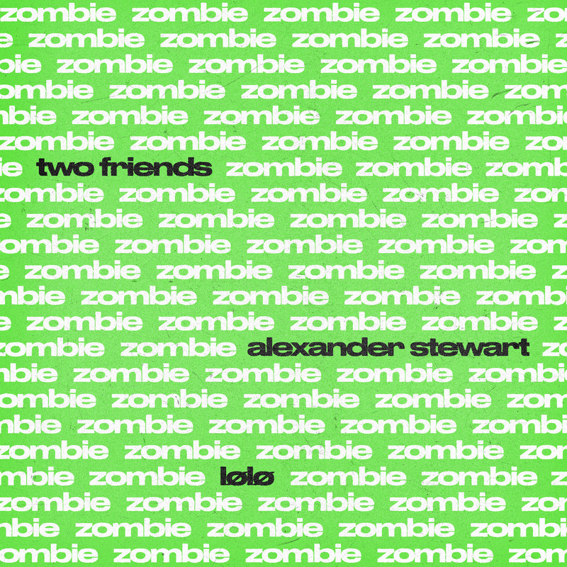 Lolo, Alexander Stewart, Two Friends - zombie (Original Mix)