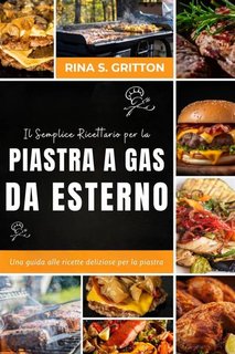 Rina S. Gritton - Il semplice ricettario per la piastra a gas da esterno (2024)