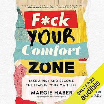F*ck Your Comfort Zone: Take a Risk and Become the Lead in Your Own Life [Audiobook]