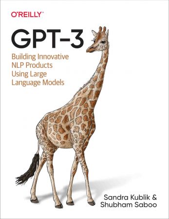 Gpt-3: Building Innovative Nlp Products Using Large Language Models (True EPUB, MOBI)