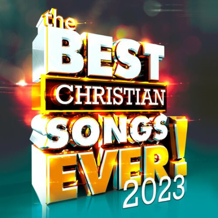 VA - The Best Christian Songs Ever! 2023 (2022)