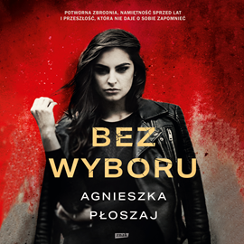 Agnieszka Płoszaj - Cykl: Zoja Sterlak [Tom 1]  Bez wyboru (2023)