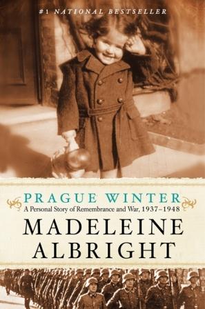Book Review Prague Winter A Personal Story of Remembrance and War, 1937-1948 by Madeleine Albright