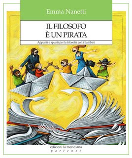 Emma Nanetti - Il filosofo è un pirata. Appunti e spunti per la filosofia con i bambini (2024)