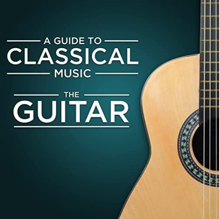 VA - A Guide to Classical Music: The Guitar (2021)